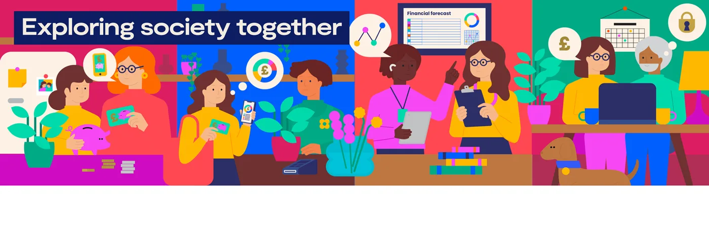 Illustrated banner reading Exploring society together, showing people budgeting, working and talking at home and at work